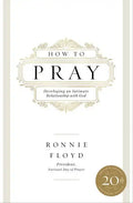 How to Pray: Developing an Intimate Relationship with God - Paperback