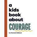 A Kids Book About Courage - Hardcover