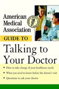 American Medical Association Guide to Talking to Your Doctor - Paperback