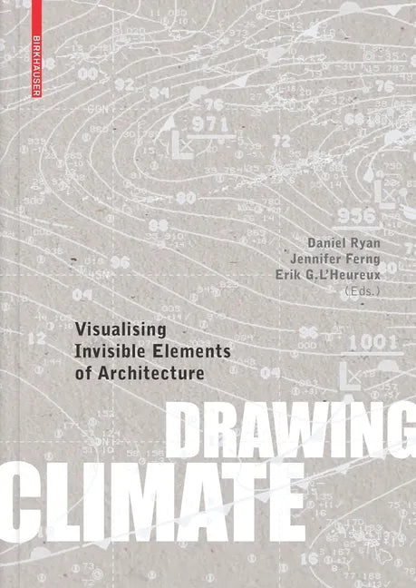 Drawing Climate: Visualising Invisible Elements of Architecture - Hardcover