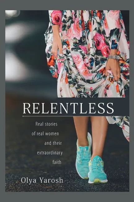 Relentless: Real stories of real women and their extraordinary faith - Paperback
