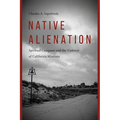 Native Alienation: Spiritual Conquest and the Violence of California Missions - Paperback