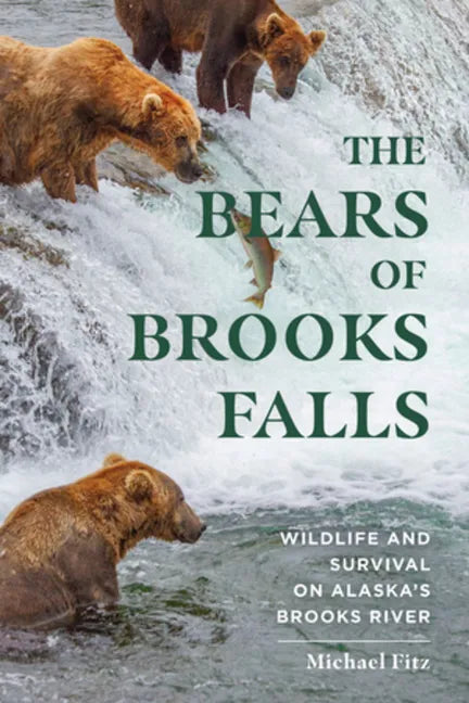 The Bears of Brooks Falls: Wildlife and Survival on Alaska's Brooks River - Paperback