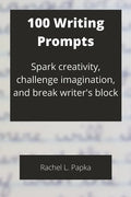 100 Writing Prompts: Spark creativity, challenge imagination, and break writer's block - Paperback