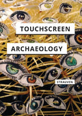 Touchscreen Archaeology: Tracing Histories of Hands-On Media Practices - Paperback