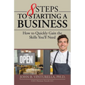 8 Steps to Starting a Business: How to Quickly Gain the Skills You'll Need - Paperback