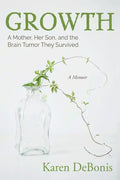 Growth: A Mother, Her Son, and the Brain Tumor They Survived - Paperback