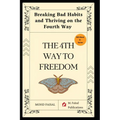 The Fourth Way to Freedom: Breaking Bad Habits and Thriving on the Fourth Way - Paperback