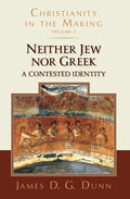 Neither Jew Nor Greek: A Contested Identity (Christianity in the Making, Volume 3) - Paperback
