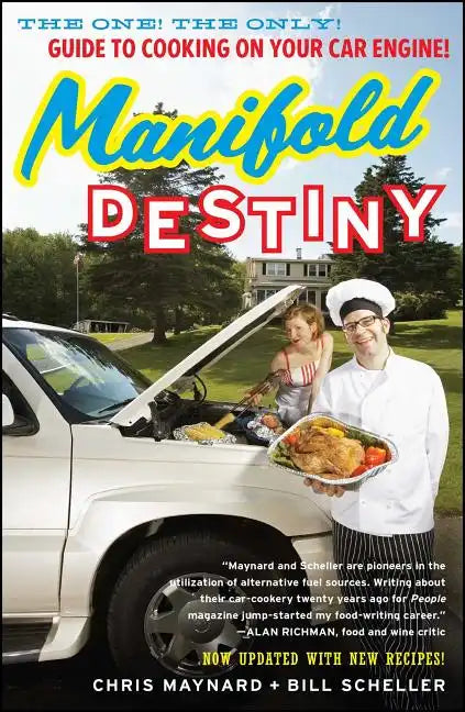 Manifold Destiny: The One! the Only! Guide to Cooking on Your Car Engine! - Paperback