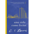 Una Vida Como Lector: El Gozo de Conocer Nuevos Mundos a Través de Los Ojos de Otros - Paperback