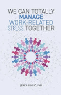 We Can Totally Manage Work-Related Stress Together - Paperback