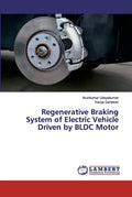 Regenerative Braking System of Electric Vehicle Driven by BLDC Motor - Paperback