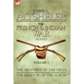The French & Indian War Novels: 1-The Hunters of the Hills & The Shadow of the North - Hardcover