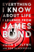 Everything I Know about Life I Learned from James Bond - Paperback