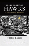 Neighborhood Hawks: A Year Following Wild Birds - Paperback