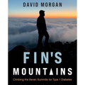 Fin's Mountains: Climbing the Seven Summits for Type 1 Diabetes - Paperback