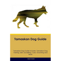 Tamaskan Dog Guide Tamaskan Dog Guide Includes: Tamaskan Dog Training, Diet, Socializing, Care, Grooming, Breeding and More - Paperback