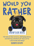 Would You Rather Book for Kids: The Book of Silly Scenarios, Challenging Choices, and Hilarious Situations for Hours of Fun with Friends and Family! ( - Hardcover