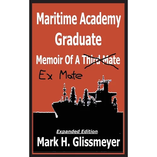 Maritime Academy Graduate: Memoir Of A Third Mate - Hardcover
