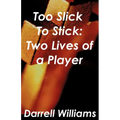 Too Slick to Stick: Two Lives of a Player - Paperback