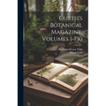 Curtis's Botanical Magazine, Volumes 1-130 - Paperback