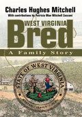 West Virginia Bred: A Family Story - Hardcover