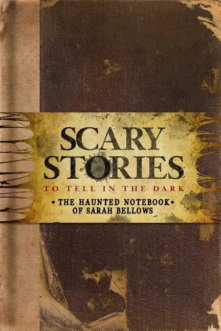 Scary Stories to Tell in the Dark: The Haunted Notebook of Sarah Bellows - Hardcover