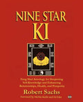 Nine Star Ki: Feng Shui Astrology for Deepening Self-Knowledge and Enhancing Relationships, Health, and Prosperity - Paperback