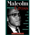Malcolm and the Cross: The Nation of Islam, Malcolm X, and Christianity - Paperback