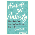 Mama's Got Anxiety: But It's Not Going to Steal Her Joy - Paperback
