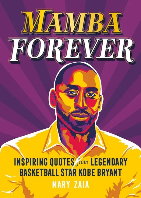 Mamba Forever: Inspiring Quotes from Legendary Basketball Star Kobe Bryant - Hardcover