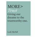 More Trust: Giving Our Dreams to the Trustworthy One - Paperback