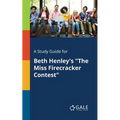 A Study Guide for Beth Henley's "The Miss Firecracker Contest" - Paperback