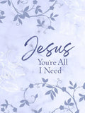 Jesus You're All I Need Ziparound Devotional - Imitation Leather