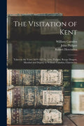 The Visitation of Kent: Taken in the Years 1619-1621 by John Philipot, Rouge Dragon, Marshal and Deputy to William Camden, Clarenceux - Paperback