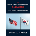 The United States-South Korea Alliance: Why It May Fail and Why It Must Not - Paperback