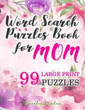 Word Search Puzzles Book for Mom: 99 Large-Print Puzzles: Funny brain exercise Mother s Day Gifts for Mommy Grandma Adults Women Seniors travel games - Paperback