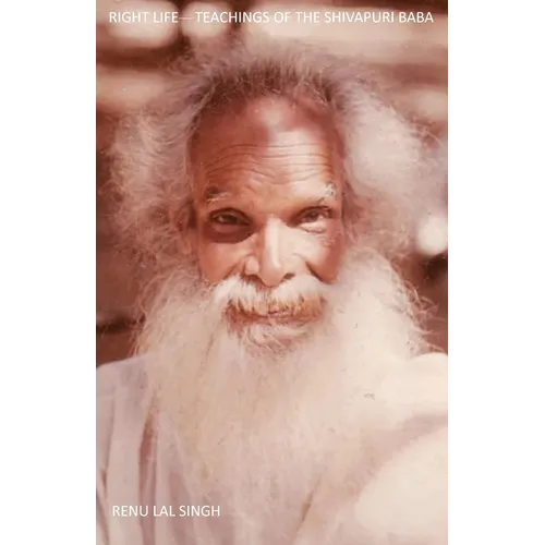 Right Life: Teachings of the Shivapuri Baba - Paperback