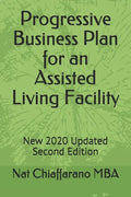 Progressive Business Plan for an Assisted Living Facility: New 2020 Updated Second Edition - Paperback