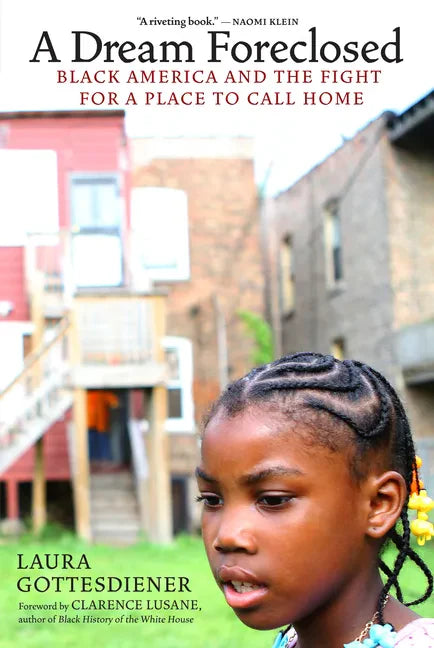 A Dream Foreclosed: Black America and the Fight for a Place to Call Home - Paperback