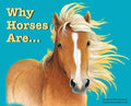 Why Horses Are - Hardcover