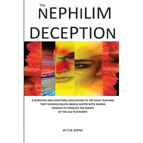 The Nephilim Deception: The False Teaching That Fallen Angels Mated with Human Females and Produced Giants - Paperback