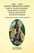 1901-1907 Native American Census Seneca, Eastern Shawnee, Miami, Modoc, Ottawa, Peoria, Quapaw, and Wyandotte Indians: (Under Seneca School, Indian Te - Paperback