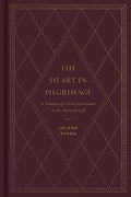 The Heart in Pilgrimage: A Treasury of Classic Devotionals on the Christian Life - Hardcover