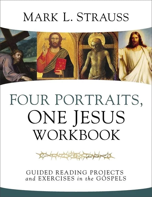 Four Portraits, One Jesus Workbook: Guided Reading Projects and Exercises in the Gospels - Paperback