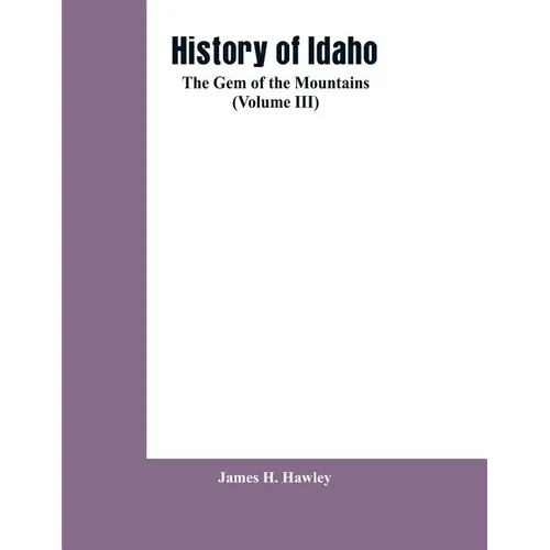 History of Idaho: the gem of the mountains (Volume III) - Paperback