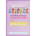 SPIRITUAL COLOURS and their meanings - In HOLY GHOST SCHOOL - Paperback