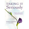 Taking It Seriously: A Faith Leader's Guide to Domestic Violence - Hardcover