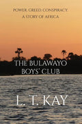 The Bulawayo Boys' Club: Power. Greed. Conspiracy. A Story of Africa - Paperback